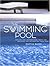 The Swimming Pool: Stylish and Inspirational Ideas for Building and Decorating Your Pool