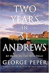 Two Years in St. Andrews: At Home on the 18th Hole Two Years in St. Andrews: At Home on the 18th Hole