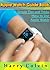 Apple Watch Guide Book: Simple Tips and Tricks How To Use Apple Watch