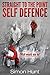 Straight to the Point Self Defence: Your Definitive Guide to Self Protection (Self Defense & Martial Arts Book 1)
