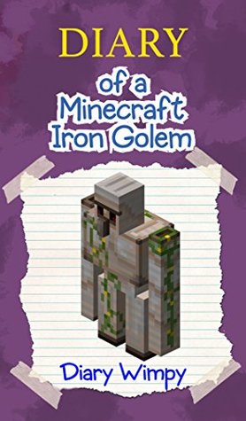 Diary of a Minecraft Iron Golem (Kindle Edition)