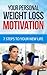 Your personal Weight loss Motivation: 7 steps to Your new Life (weight loss motivation secrets, weight loss motivation hacks, weight loss motivation for women Book 1)