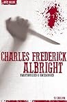 Charles Frederick Albright - Serial Killers Unauthorized & Uncensored