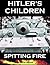 Hitler's Children - Spitting Fire by Sprech History