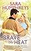 Brave the Heat by Sara  Humphreys