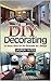 DIY Decorating: In-house Ideas for the Decorator on a Budget (DIY Projects, diy household, diy household hacks)