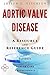 Aortic Valve Disease - A Reference Guide (BONUS DOWNLOADS) (The Hill Resource and Reference Guide Book 37)