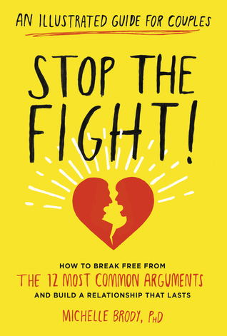 Stop the Fight!: An Illustrated Guide for Couples: How to Break Free from the 12 Most Common Arguments and Build a Relationship That Lasts (Paperback)
