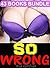 EROTICA: So Wrong Box Set: 43 Books Bundle Contemporary Romance Fiction Story Series for Women
