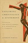 Book cover for Exploring Christology and Atonement: Conversations with John McLeod Campbell, H. R. Mackintosh and T. F. Torrance