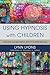 Using Hypnosis with Children by Lynn Lyons