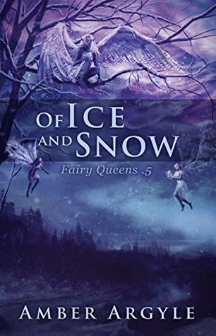 Of Ice and Snow (Fairy Queens #1)