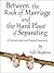 Between the Rock of Marriage and the Hard Place of Separating: A Practical Guide and Personal Experience