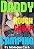 Daddy Rough Group Camping: Forbidden First Time Taboo,Older Men MFM Adventure.