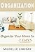 ORGANIZATION: Declutter & Organize Your Home (In 7 Days!) The Ultimate Guide to Cleaning, Decluttering & Organizing Your Life! 2nd Edition (Organization, Cleaning & Declutter Guide Book 1)