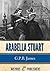 Arabella Stuart: A Romance from English History
