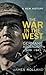 The War in the West - A New History