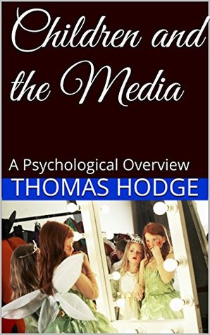 Children and the Media: A Psychological Overview (Kindle Edition)