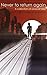 Never to Return Again: A Collection of Unusual Tales