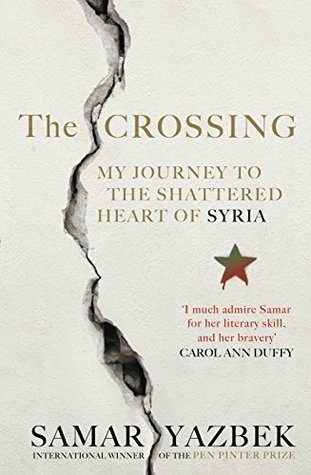 The Crossing: My Journey to the Shattered Heart of Syria (Kindle Edition)
