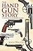 The Handgun Story: An Illustrated History from 1836 to the Present Day
