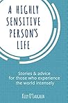 A Highly Sensitive Person's Life by Kelly O'Laughlin