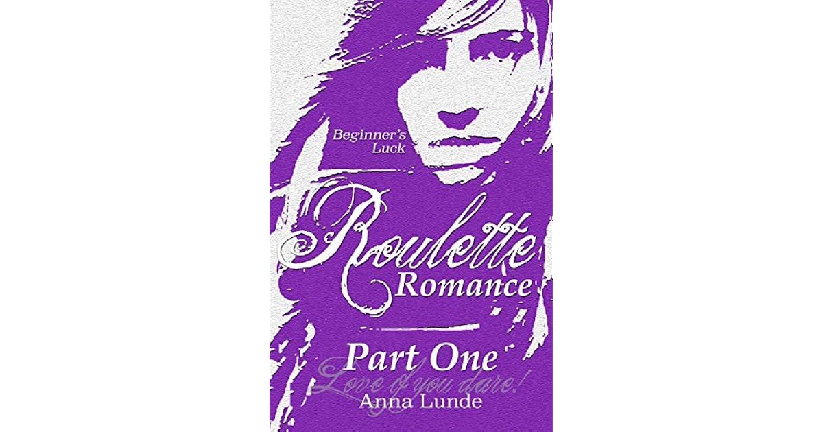 Beginner's Luck (Roulette Romance Book 1) by Anna Lunde