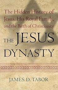 The Jesus Dynasty: The Hidden History of Jesus, His Royal Family and the Birth of Christianity