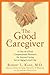 The Good Caregiver by Robert L. Kane