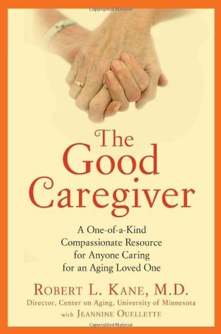 The Good Caregiver: A One-of-a-Kind Compassionate Resource for Anyone Caring for an Aging Loved One (Paperback)