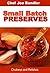 Small Batch Preserves: Chutneys and Relishes