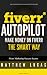 FIVERR: Fiverr Autopilot: H...