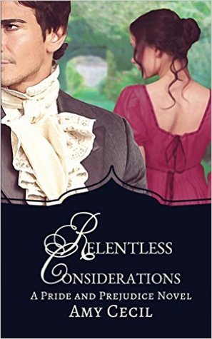 Relentless Considerations: A Pride and Prejudice Novel (Kindle Edition)