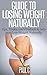 Guide to Losing Weight Naturally: Tips, Tricks, and Products to help you Lose Weight Naturally