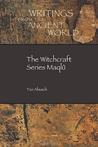 The Witchcraft Series Maqlû (Writings from the Ancient World)