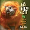 The Great Monkey Rescue: Saving the Golden Lion Tamarins