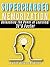 Supercharged Memorization: Unleashing the Power of Learning 3X's Faster! (Supercharged Productivity Series)