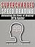 Supercharged Speed Reading: Unleashing The Power of Reading 3X's Faster! (Supercharged Productivity Series Book 2)