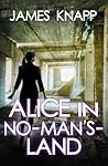 Alice in No-Man's-Land by James Knapp