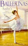 Sadie's Ballet School Dream by Harriet Castor Sadie's Ballet School Dream by Harriet Castor