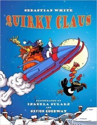 Quirky Claus: The Masterfully Madcap Mishaps of an Impossibly Incompetent Santa!