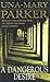 A Dangerous Desire by Una-Mary Parker
