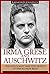 Irma Grese & Auschwitz: Holocaust and the Secrets of the The Blonde Beast (World World Two History Book 1)