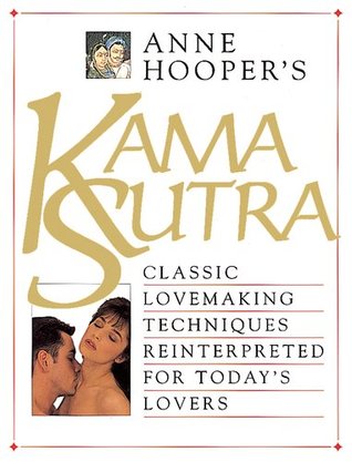 Anne Hooper's Kama Sutra: Classic Lovemaking Techniques Reinterpreted for Today's Lovers (Hardcover)