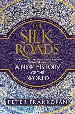 The Silk Roads: A New History of the World