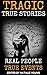 Tragic True Stories: Real P...