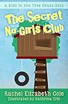 The Secret No-Girls Club (Kids in the Tree House Book 1) The Secret No-Girls Club (Kids in the Tree House Book 1)