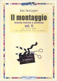 Il montaggio: Storia teoria e pratica. Vol. II: Lo stile MTV e la narrazione non-lineare