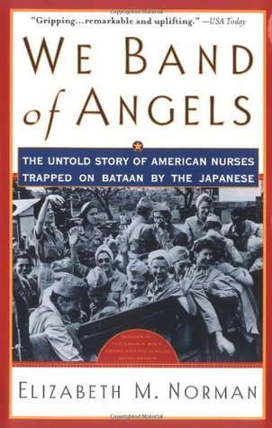 We Band of Angels: The Untold Story of American Nurses Trapped on Bataan by the Japanese (Paperback)