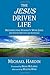 The Jesus Driven Life by Michael Hardin